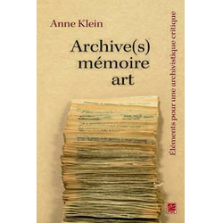 Archive(s), mémoire, art. Éléments pour une archivistique critique