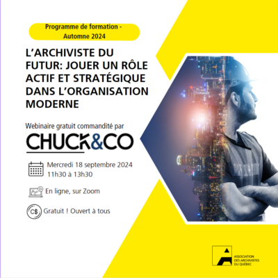 Webinaire gratuit commandité par Chuck&Co "L'Archiviste du futur: Jouer un rôle actif et stratégique dans l'organisation moderne "  | En ligne 18 septembre 2024